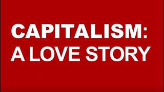 Capitalism a Love Story [upl. by Ellehctim722]