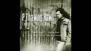 P Thawng Bawi  Hello [upl. by Ecirtal]