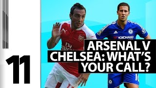 11  Chelsea v Arsenal  Whats Your Call [upl. by Fadil]