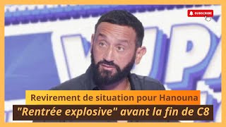 TPMP  quotLa rentrée va être explosivequot Cyril Hanouna prépare un coup de théâtre avant la fin de C8 [upl. by Katusha]