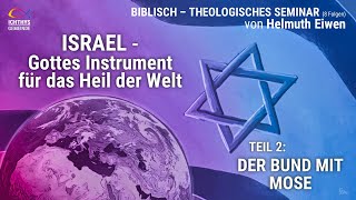 Bibltheolog Seminar zum Thema Israel von Mag Helmuth EiwenTeil 2 „Der Bund mit Mose“ [upl. by Corie784]