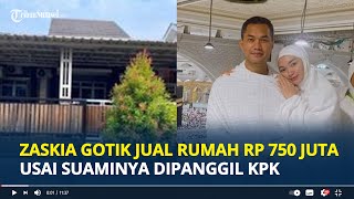 ZASKIA Gotik Mendadak Jual Rumah Senilai Rp 750 Juta Usai Suaminya Sirajuddin Mahmud Dipanggil KPK [upl. by Lesak]