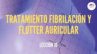 10 TRATAMIENTO FIBRILACIÓN Y FLUTTER AURICULAR ELECTROCARDIOGRAFÍA [upl. by Longtin]