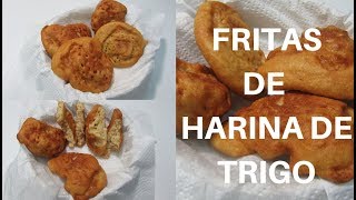 Fritas de Harina de Trigo o Arepuelas [upl. by Idissak]