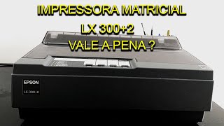 IMPRESSORA MATRICIAL LX 300  2 É BOA [upl. by Annahpos122]