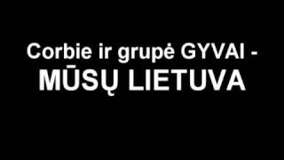 Corbie ir grupė GYVAI  Mūsų Lietuva [upl. by Lalise]