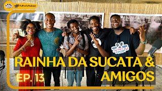 RAINHA DA SUCATA amp AMIGOS  TU PRA TU PODCAST  EP13 [upl. by Bergmann418]