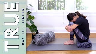 TRUE  Day 14  LISTEN  Yoga With Adriene [upl. by Jackie650]