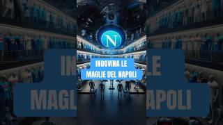 Riesci a indovinare le maglie del Napoli❓ QUIZ SSCNapoli ✅❌ [upl. by Fredelia801]