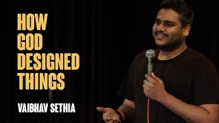 How God Designed Things  Stand up comedy  Vaibhav Sethia [upl. by Ronal]