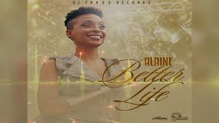 Alaine  Better Life Official Audio [upl. by Eirdua]