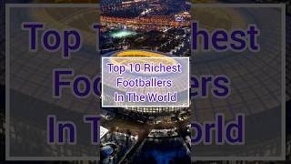 Top 10 Richest Footballers in the World 🌍 [upl. by Aislehc]