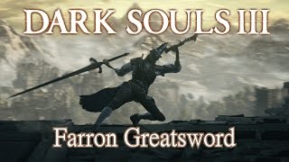 Farron Greatsword Moveset Dark Souls 3 Boss Weapon [upl. by Irallih]