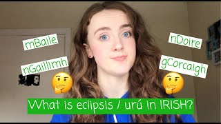 How to PRONOUNCE ECLIPSISURÚ in Irish and WHY we use it [upl. by Muraida813]