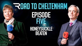 Road To Cheltenham 202223 Episode Five  Honeysuckle beaten and more 081222 [upl. by Retsim]