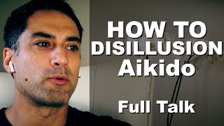 Disillusionment of Aikido  ft Roy Dean  Full Episode • Aikido of the Future • EP01 [upl. by Bromleigh58]