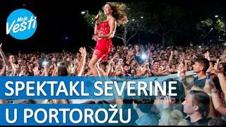 SPEKTAKL Severina i koncert u Portorožu [upl. by Anilosi]