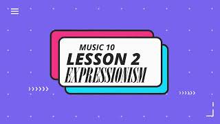 MUSIC 10 EXPRESSIONISM [upl. by Einnaej]