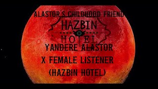 Alastors Childhood Friend Part 1 The Meeting Yandere Alastor X Female Listener Hazbin Hotel [upl. by Eenej]