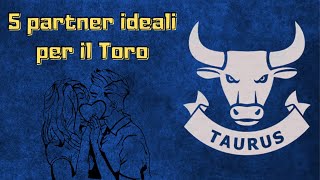 5 partner ideali per il segno zodiacale del Toro ♉︎  Affinità di coppia [upl. by Deyes]