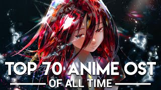 My Top 70 Anime OST of All Time [upl. by Dre998]