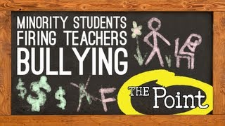 Bully Movie Firing Teachers amp Minority Students The Point [upl. by Eseer]