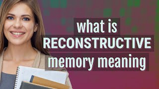 Reconstructive memory  meaning of Reconstructive memory [upl. by Everrs]