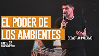 EL PODER DE LOS AMBIENTES PARTE 2  SEBASTIÁN PALERMO  DISCIPULARTE 2018 [upl. by Debora]