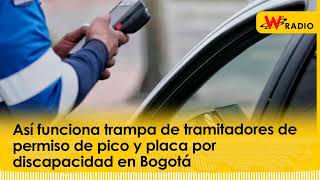 Así funciona trampa de tramitadores de permiso de pico y placa por discapacidad en Bogotá [upl. by Lahcear]