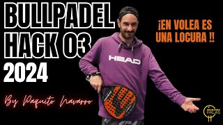 Bullpadel HACK 03 2024 de Paquito NavarroSu RUGOSO va de locos en volea padel [upl. by Orazio565]