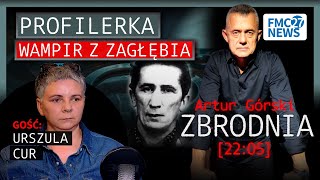 PROFILOWAŁAM WAMPIRA Z ZAGŁĘBIA  ZBRODNIA 2205  Artur Górski i Urszula Cur [upl. by Tolliver]