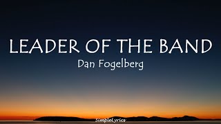 Leader Of The Band  Dan Fogelberg Lyrics [upl. by Hillie66]