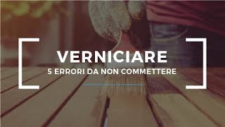 Consigli per verniciare il legno cinque errori da evitare [upl. by Nosrak]