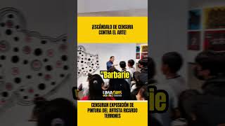 ¡ESCÁNDALO DE CENSURA CONTRA EL ARTE Censuran la exposición del Artista Ricardo Terrones [upl. by Arykat351]