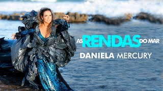 Daniela Mercury  As Rendas do Mar Videoclipe Oficial [upl. by Ahsrop]