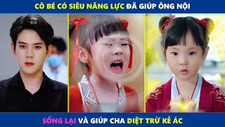 Cô bé có Siêu năng lực đã cứu sống Ông nội và giúp Cha diệt trừ kẻ ác [upl. by Reltuc]