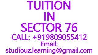 TUITION IN SECTOR 76 for CBSE ICSE ISC NIOS STATE BOARD MATHS PHYSICS CHEMISTRY BIOLOGY [upl. by Ecital766]