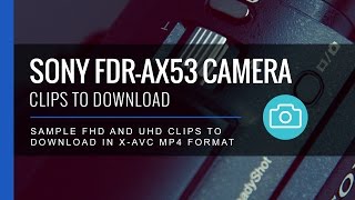 Camera Clip Downloads  Sony FDRAX53 [upl. by Marka]