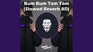 Bum Bum Tam Tam Slowed Reverb 8D  Remix [upl. by Enerual462]