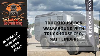 TRUCKHOUSE BCR WALKAROUND AT OVERLAND EXPO WEST 2024 w TRUCKHOUSE CEO MATT LINDER [upl. by Meensat]