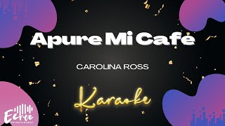 Carolina Ross  Apure Mi Cafe Versión Karaoke [upl. by Weinstock]