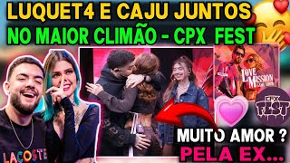 Luquet4 e Caju🔥JUNTOS NO CPX FEST MAIOR CLIMÃO😱ABRAÇOU ELA COM PEGADA Love Mission [upl. by Couq24]