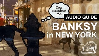 Banksy quotYou Complete Mequot New York City Audio Guide [upl. by Mitchel519]