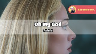 Adele  Oh My God Original Karaoke Lyrics [upl. by Yatnohs]