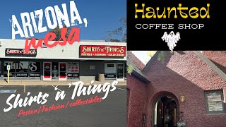 Trip To Arizona Mesa Shirts n Things PLUS jarrods coffee  real haunted house [upl. by Oel]