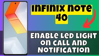 Enable Led light on call and Notification infinix Note 40  Turn on led light amp notification [upl. by Hamachi]