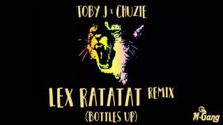 Toby J x Chuzie  Lex Ratatat Remix Bottles Up [upl. by Andrei840]