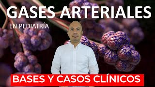 ✅ GASES ARTERIALES EN PEDIATRÍA  👶Bases fisiológicas y casos clínicos [upl. by Ehcropal254]