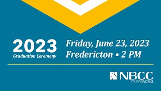 2023 NBCC  Fredericton Graduation Ceremony [upl. by Ycnaffit]