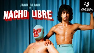 NACHO LIBRE  EL MEJOR RESUMEN [upl. by Eudosia716]